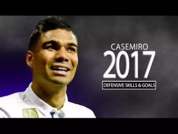 Video: Casemiro 2017 ? Defensive Skills & Goals ? Tackles ? HD
